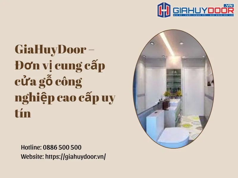 GiaHuyDoor - địa chỉ lựa chọn nội thất chất lượng cho không gian sống của bạn GiaHuyDoor - địa chỉ lựa chọn nội thất chất lượng cho không gian sống của bạn