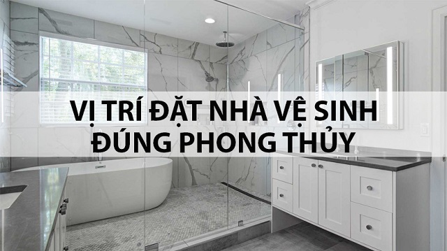Cần chú ý hướng và vị trí đặt nhà vệ sinh hợp phong thủy