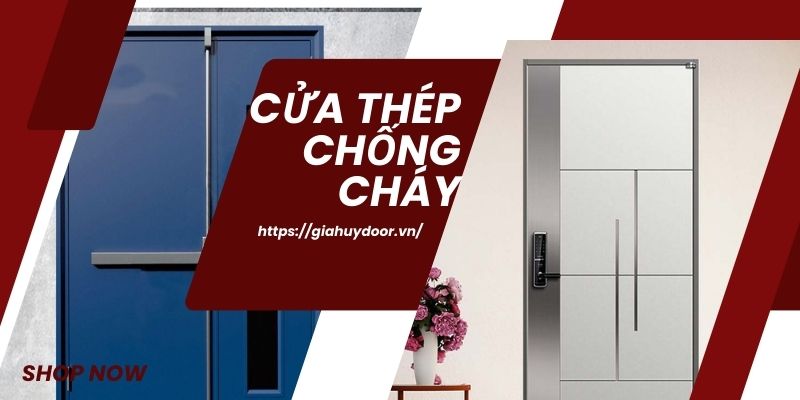 Gia Huy Door - Đơn vị cung cấp và lắp đặt cửa thép chống cháy đạt chuẩn PCCC
